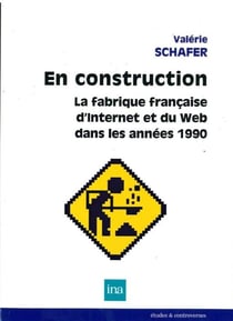 En construction - la fabrique française d'Internet du Web dans les années 1990