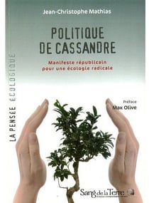 Politique de cassandre - manifeste republicain pour une ecologie radicale