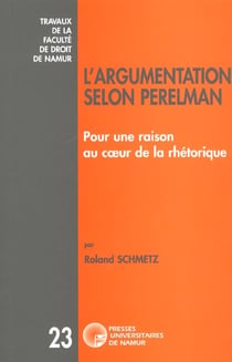 L'argumentation selon Perleman - pour une raison au coeur de la rhétorique
