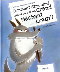 Comment être aimé quand on est un grand méchant loup ?