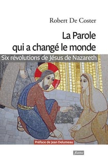 La parole qui a changé le monde - six révolutions de Jésus de Nazareth