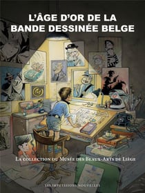 L'âge d'or de la bande dessinée belge - la collection de Musée des Beaux-Arts de Liège