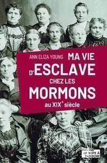 Ma vie d'esclaves chez les mormons : au XIXe siècle