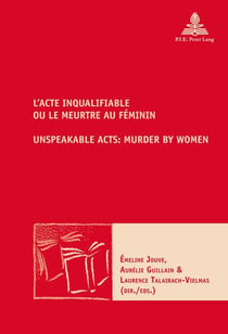 L'Acte inqualifiable, ou le meurtre au féminin   Unspeakable Acts: Murder by Women