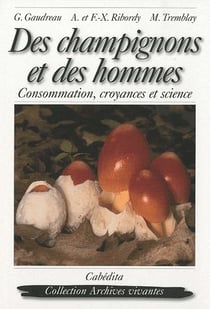 Des champignons et des hommes - consommation, croyance et science