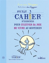 Petit cahier d'exercices : pour cultiver sa joie de vivre au quotidien