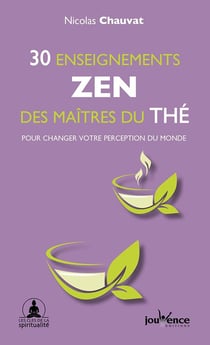 30 enseignements zen des maîtres du thé - pour changer votre perception du monde