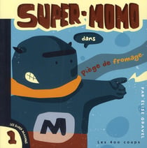 Super-momo dans piège de fromage