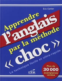 Apprendre l'anglais par la méthode " choc " - la technique facile et ultra-rapide