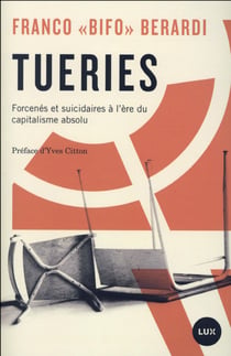Tueries - forcenés et suicidaires à l'ère du capitalisme absolu