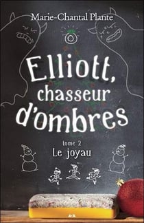 Elliott, chasseur d'ombres t.2 - le joyau