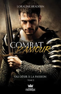 Combat d'amour t.2 - du désir à la passion