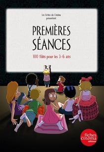 PREMIERES SEANCES : 100 films pour les 3-6 ans