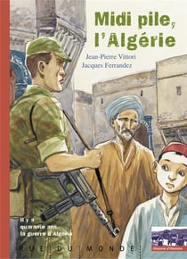 Midi pile, l'Algerie - il y a 40 ans la guerre d'Algérie