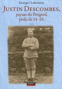 Justin Descombes, paysan du Périgord, poilu de 14-18