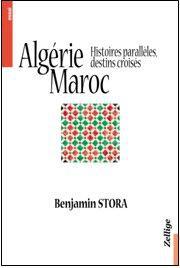 Algérie, Maroc, histoires parallèles, destins croisés