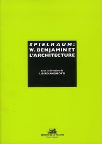 Spielraum. W. Benjamin et l'architecture