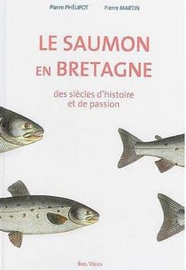 Le saumon en Bretagne - des siecles d'histoire et de passion