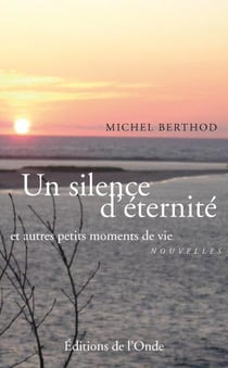 Un silence d'éternité - et autres petits moments de vie