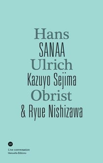 Hans Ulrich Obrist - conversation avec Sanaa