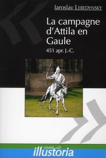 La campagne d'Attila en Gaule, 451 ap. J.-C.