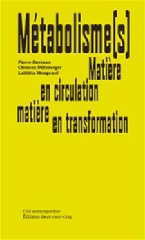 Métabolisme(s) : Matière en circulation, matière en transformation
