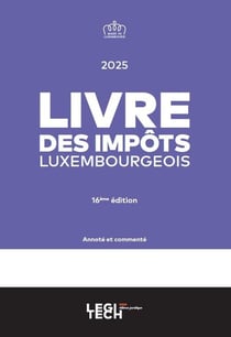 Livre des impôts luxembourgeois 2025 : Annoté et commenté (16e édition)