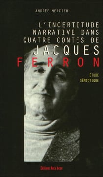 L'incertitude narrative dans quatre contes de jacques ferron - étude sémiotique