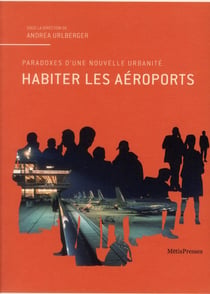 Habiter les aéroports - aperçus d'une urbanité future entre architecture et art