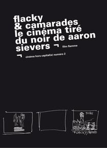 Flacky & camarades - le cinéma tiré du noir de Aaron Sievers