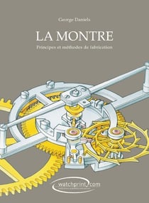 La montre - principes et méthodes de fabrication (2e édition)