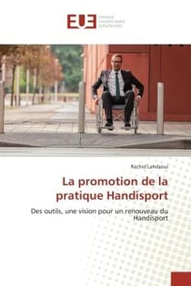 La promotion de la pratique Handisport : Des outils, une vision pour un renouveau du Handisport