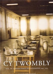 Cy twombly unpublished photographs 4 1951-2011 /anglais/allemand
