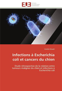 Infections a escherichia coli et cancers du chien - etude retrospective de la relation entre tumeurs