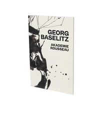 Georg baselitz: akademie rousseau - cat. dexposition cfa contemporary fine arts berlin