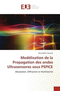 Modélisation de la Propagation des ondes Ultrasonsores sous PSPICE : Absorption, Diffraction et Nonlinéarité