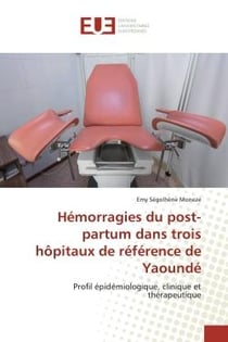 Hémorragies du post-partum dans trois hôpitaux de référence de Yaoundé : Profil épidémiologique, clinique et thérapeutique