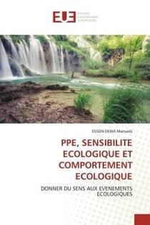 PPE, SENSIBILITE ECOLOGIQUE ET COMPORTEMENT ECOLOGIQUE : DONNER DU SENS AUX EVENEMENTS ECOLOGIQUES