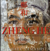 Zheng he - sur les traces du premier navigateur chinois des océans