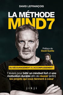 La Méthode Mind7 : Du découragement à l'accomplissement : 7 leviers pour bâtir un mindset fort et une motivation durable afin de réussir (enfin) les projets qui vous tiennent à coeur