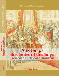 Aux temps des émirs et des beys : Episodes de l'histoire tunisienne