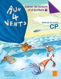 AUX 4 VENTS : cahier de lecture et d'écriture Tome 1 - CP