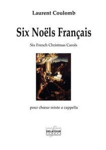 Six noëls français pour choeur mixte SATB a cappella