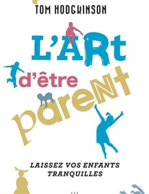 L'art d'être parent... laissez vos enfants tranquilles