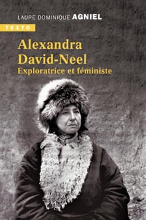 Alexandra David Neel - exploratrice et féministe