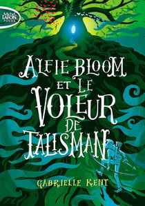 Alfie Bloom Tome 2 : Alfie Bloom et le voleur de talisman
