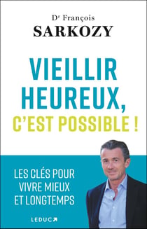 Vieillir heureux, c'est possible ! Les clés pour vivre mieux et longtemps