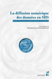 La diffusion numérique des données SHS - guide des bonnes pratiques éthiques et juridiques