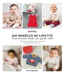 100 modèles de layette pour tricoter toute une garde-robe
