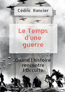Le temps d'une guerre : Quand l'histoire rencontre l'Occulte.